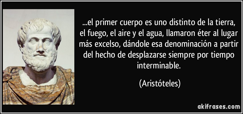 frase-el-primer-cuerpo-es-uno-distinto-de-la-tierra-el-fuego-el-aire-y-el-agua-llamaron-eter-al-aristoteles-101631